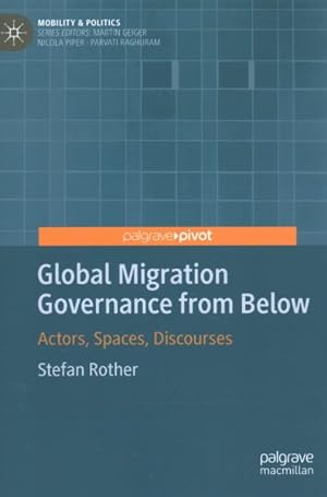 Imagen del vendedor de Global Migration Governance from Below : Actors, Spaces, Discourses a la venta por GreatBookPrices