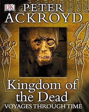 Seller image for Kingdom of the Dead - Voyages Through Time for sale by WeBuyBooks