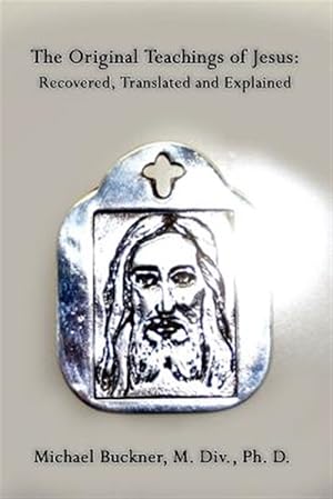 Bild des Verk�ufers f�r Original Teachings of Jesus : Recovered, Translated and Explained zum Verkauf von GreatBookPrices