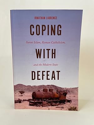 COPING WITH DEFEAT: SUNNI ISLAM, ROMAN CATHOLICISM, AND THE MODERN STATE