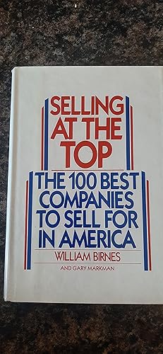 Bild des Verkufers fr Selling at the Top: The 100 Best Companies in America to Sell for zum Verkauf von Darby Jones