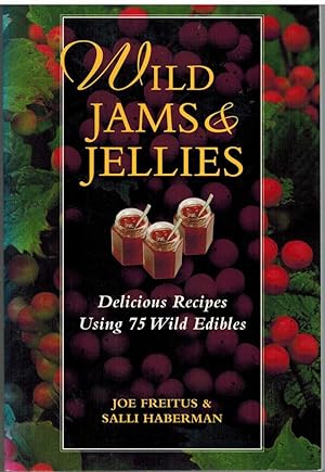 Bild des Verkufers fr WILD JAMS AND JELLIES Delicious Recipes Using 75 Wild Edibles zum Verkauf von The Avocado Pit