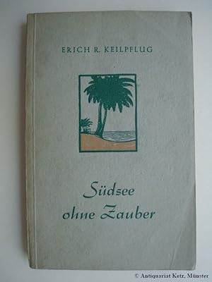Bild des Verkufers fr Sdsee ohne Zauber. Ein Reisetagebuch durch den Stillen Ozean. zum Verkauf von Antiquariat Hans-Jrgen Ketz