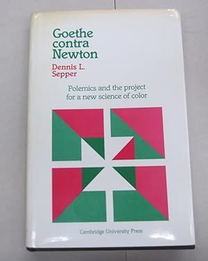 Goethe Contra Newton; Polemics and the Project for a new science of color