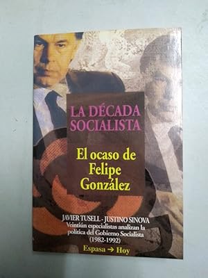 Imagen del vendedor de La dcada de socialista. El ocaso de Felipe Gonzlez a la venta por Libros Ambig