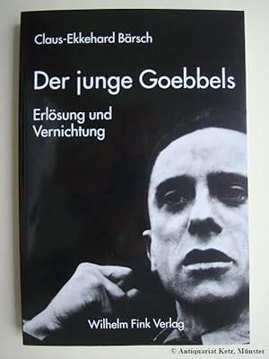 Bild des Verkufers fr Der junge Goebbels. Erlsung und Vernichtung. zum Verkauf von Antiquariat Hans-Jrgen Ketz