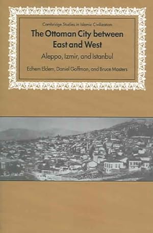Seller image for Ottoman City Between East And West : Aleppo, Izmir, And Istanbul for sale by GreatBookPrices