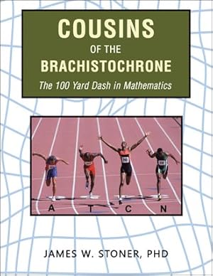 Bild des Verkufers fr Cousins of the Brachistochrone : The 100 Yard Dash in Mathematics zum Verkauf von GreatBookPrices