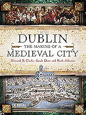 Bild des Verkufers fr Dublin : The Making of a Medieval City zum Verkauf von GreatBookPrices