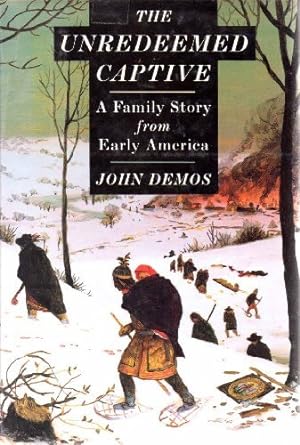 Seller image for The Unredeemed Captive: A Family Story from Early America for sale by Reliant Bookstore