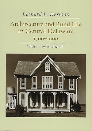 Seller image for ARCHITECTURE AND RURAL LIFE IN CENTRAL DELAWARE 1700-1900: WITH A NEW AFTERWORD for sale by Antic Hay Books