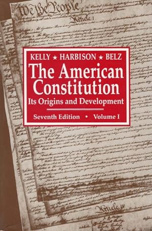 The American Constitution: Its Origins and Development, Volume I