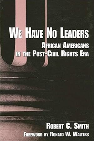 Image du vendeur pour We Have No Leaders: African Americans in the Post-Civil Rights Era mis en vente par The Haunted Bookshop, LLC