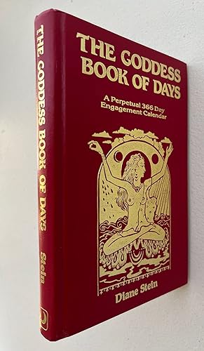Seller image for The Goddess Book of Days: A Perpetual 366 Day Engagement Calendar; [by] Diane Stein ; illustrations by AnneMarie Arnold & Lisa Cowden for sale by BIBLIOPE by Calvello Books