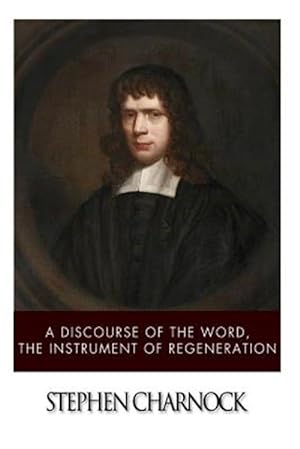 Seller image for Discourse of the Word, the Instrument of Regeneration for sale by GreatBookPrices