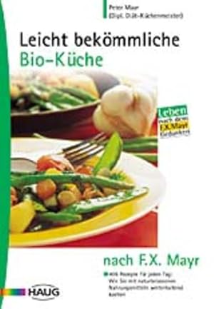 Bild des Verkufers fr Leicht bekmmliche Bio-Kche : 406 Rezepte fr jeden Tag ; wie Sie mit naturbelassenen Nahrungsmitteln werterhaltend kochen. zum Verkauf von bookmarathon