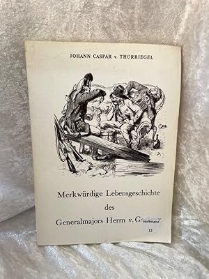 Seller image for Merkwrdige Lebensgeschichte des Generalmajors Herrn v[on] Gschray. Johann Caspar v. Thrriegel. Mit Einf. von H. Bleckwenn / Altpreuischer Kommiss ; H. 5 for sale by Antiquariat Jochen Mohr -Books and Mohr-