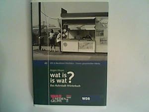 Bild des Verkufers fr Wat is - is wat? Das Ruhrstadt- Wrterbuch (Wir in Nordrhein-Westfalen - Unsere gesammelten Werke, Bd. 60) zum Verkauf von ANTIQUARIAT FRDEBUCH Inh.Michael Simon