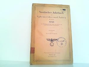 Nautisches Jahrbuch oder Ephemeriden und Tafeln für das Jahr 1946 zur Bestimmung der Zeit, Länge ...