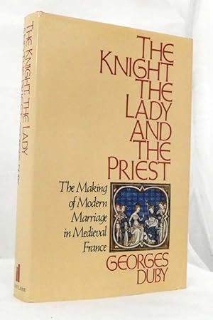 Image du vendeur pour The Knight The Lady and The Priest : The Making of Modern Marriage in Medieval France mis en vente par Adelaide Booksellers