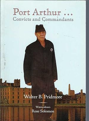 Image du vendeur pour Port Arthur: Convicts and Commandants mis en vente par Elizabeth's Bookshops