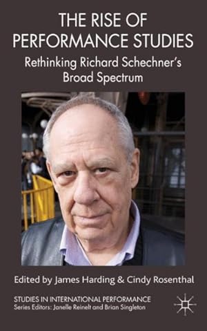 Seller image for Rise of Performance Studies : Rethinking Richard Schechner's Broad Spectrum for sale by GreatBookPrices