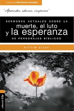 Seller image for Sermones actuales sobre la muerte, el luto y la esperanza de personajes bblicos -Language: spanish for sale by GreatBookPrices