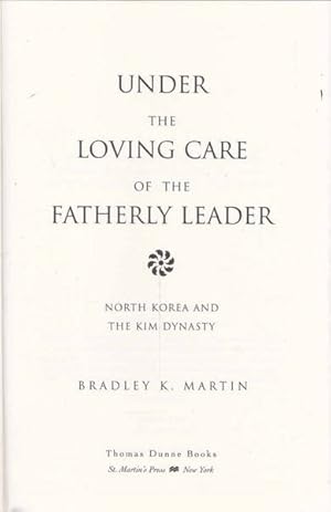 Bild des Verkufers fr Under the Loving Care of the Fatherly Leader: North Korea and the Kim Dynasty zum Verkauf von Goulds Book Arcade, Sydney