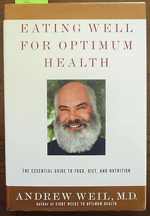 Eating Well for Optimum Health: The Essential Guide to Food, Diet, and Nutrition