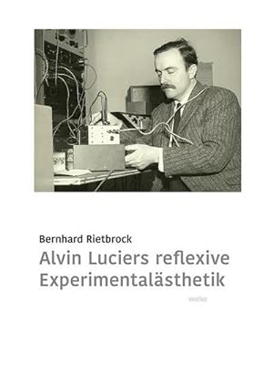Bild des Verkufers fr Alvin Luciers reflexive Experimentalsthetik zum Verkauf von AHA-BUCH GmbH