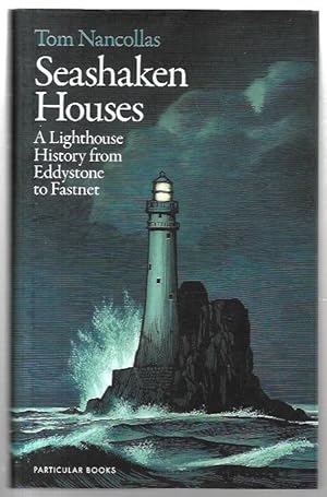 Seller image for Seashaken Houses A Lighthouse History from Eddystone to Fastnet. for sale by City Basement Books