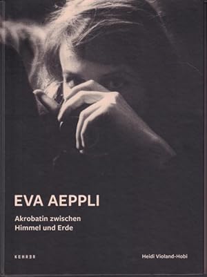 Seller image for Eva Aeppli: Akrobatin zwischen Himmel und Erde. for sale by Rnnells Antikvariat AB