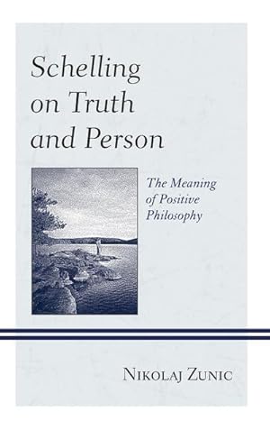 Immagine del venditore per Schelling on Truth and Person : The Meaning of Positive Philosophy venduto da AHA-BUCH GmbH