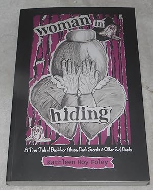 Seller image for Woman In Hiding: A True Tale of Backdoor Abuse, Dark Secrets & Other Evil Deeds for sale by Pheonix Books and Collectibles