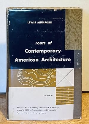 Seller image for Roots of Contemporary Architecture: A Series of Thirty-Seven Essays Dating from the Mid-Nineteenth Century to the Present for sale by Nighttown Books
