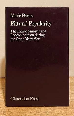 Pitt and Popularity: The Patriot Minister and London Opinion During the Seven Years' War (AUTHOR'...
