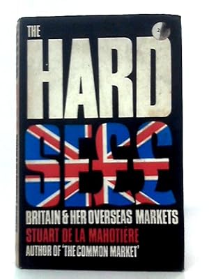 Bild des Verkufers fr The Hard Sell: Britain and Her Overseas Markets zum Verkauf von World of Rare Books