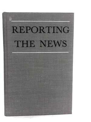 Imagen del vendedor de Reporting the News a la venta por World of Rare Books