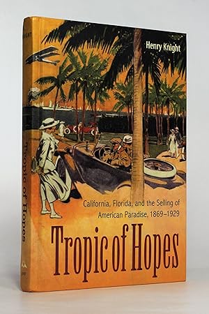 Immagine del venditore per Tropic of Hopes: California, Florida, and the Selling of American Paradise, 1869-1929 venduto da George Longden