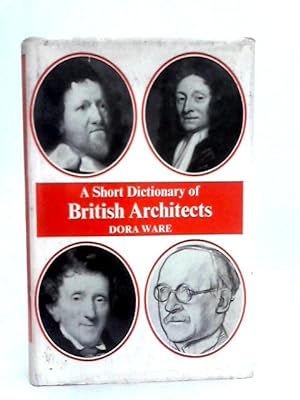 Image du vendeur pour A Short Dictionary of British Architects mis en vente par World of Rare Books