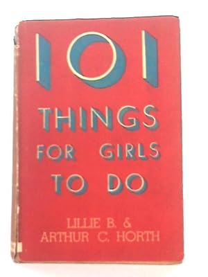 Bild des Verkufers fr 101 Things for Girls to do, Being a Review of Simple Crafts and Household Subjects zum Verkauf von World of Rare Books