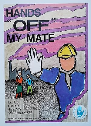 Affiche - HANDS "OFF" MY MATE - BELFAST - ICTU Youth against sectarianism