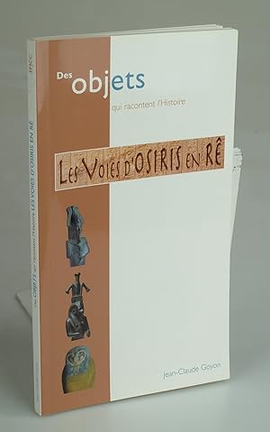 Bild des Verkufers fr Des Objets qui racontent l'Histoire "Les Voies d'Osiris en Re. zum Verkauf von Antiquariat Dorner