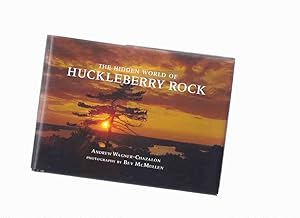 Seller image for The Hidden World of Huckleberry Rock: Our Muskoka Series ( Bracebridge / Ontario Cottage Country ) for sale by Leonard Shoup