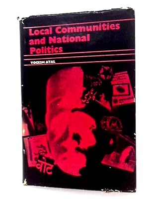 Bild des Verkufers fr Local Communities and National Politics; A Study in Communication Links and Political Involvement. zum Verkauf von World of Rare Books