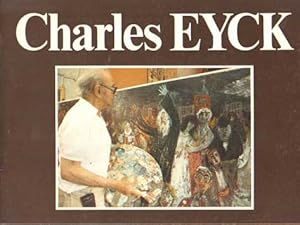 Imagen del vendedor de Retrospective de l'oeuvre de Charles Eyck, presentee dans le cadre du traite d'echanges culturels Franco-Neerlandais a la venta por Bij tij en ontij ...