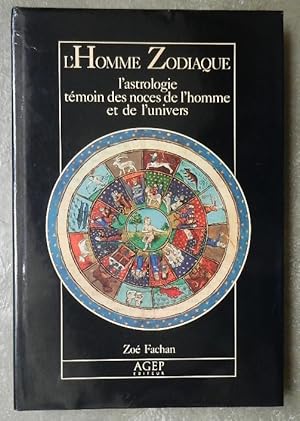 L'Homme Zodiaque. L'astrologie témoin des noces de l'homme et de l'univers.