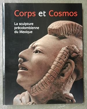 Corps et cosmos. La sculpture précolombienne du Mexique.