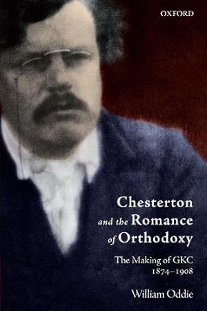 Bild des Verkufers fr Chesterton and the Romance of Orthodoxy: The Making of GKC, 1874-1908 zum Verkauf von WeBuyBooks