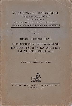 Die operative Verwendung der deutschen Kavallerie im Weltkrieg 1914-18 I Friedensvorbereitung